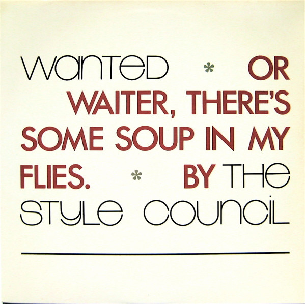 The Style Council - Wanted Or Waiter, There's Some Soup In My Flies | Polydor (887 174-7)