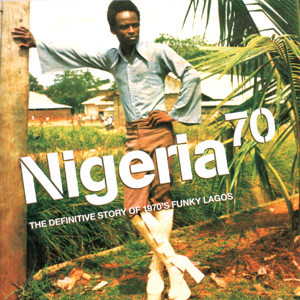 Various - Nigeria 70 (The Definitive Story of 1970's Funky Lagos) | Strut (STRUTCD 013)