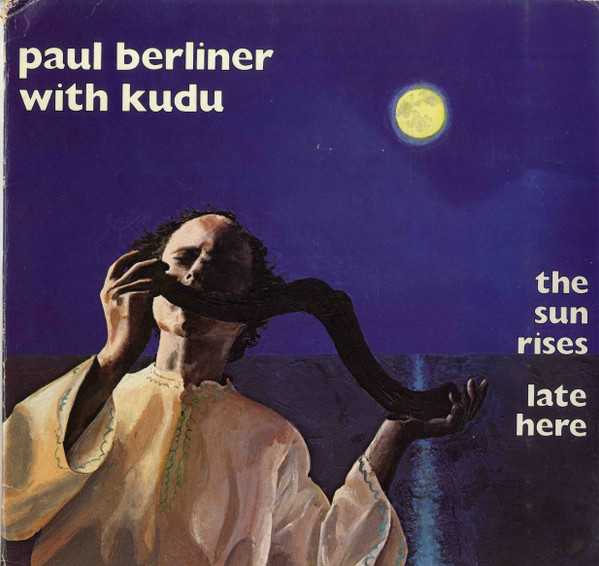 Paul F. Berliner With Kudu - The Sun Rises Late Here | Flying Fish (FF092)