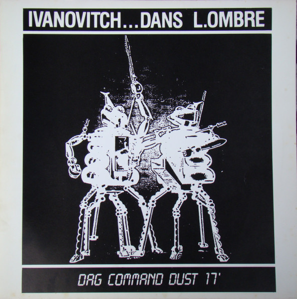 Ivanovitch Dans L'Ombre - Dag Command Dust 17' | Not On Label (Ivanovitch Dans L'Ombre Self-released) (none) - main