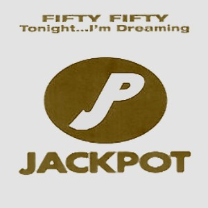 Fifty Fifty - Tonight... I'm Dreaming | Jackpot (WIN 023R)