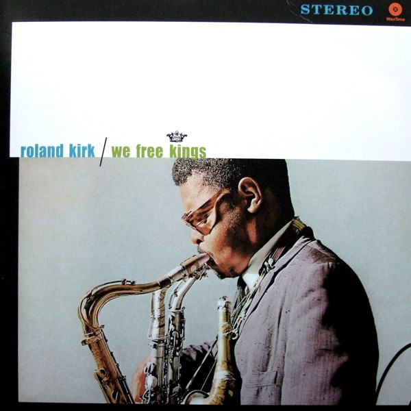 Roland Kirk - We Free Kings | WaxTime (771783)