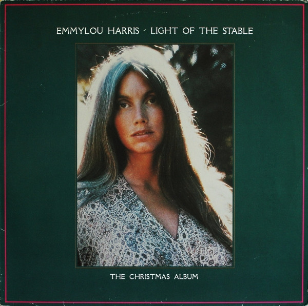 Emmylou Harris - Light Of The Stable (The Christmas Album) | Warner Bros. Records (WB 56 757) Emmylou Harris - Light Of The Stable (The Christmas Album) | Warner Bros. Records (WB 56 757)