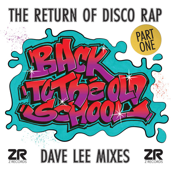 Various - Back To The Old School - The Return Of Disco Rap Part I (Dave Lee Mixes) | Z Records (ZEDD12412)