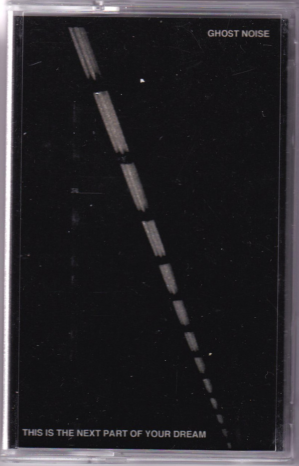 Ghost Noise - This Is The Next Part Of Your Dream | Ritual Tapes (RTL009)
