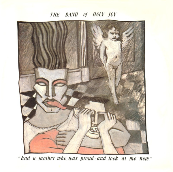 Band Of Holy Joy - Had A Mother Who Was Proud: And Look At Me Now | Flim Flam Productions (HARP 1T) Band Of Holy Joy - Had A Mother Who Was Proud: And Look At Me Now | Flim Flam Productions (HARP 1T)