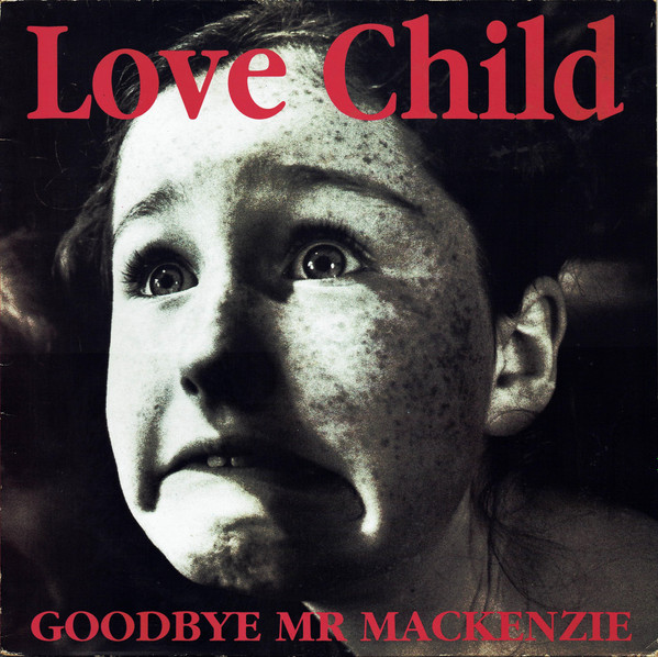 Goodbye Mr. Mackenzie - Love Child | Parlophone (12 R 6247) - main Goodbye Mr. Mackenzie - Love Child | Parlophone (12 R 6247) - main