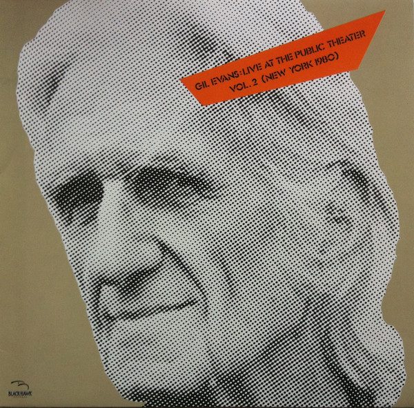 Gil Evans - Live At The Public Theater Vol. 2 (New York 1980) | Blackhawk Records (BKH 526-1)