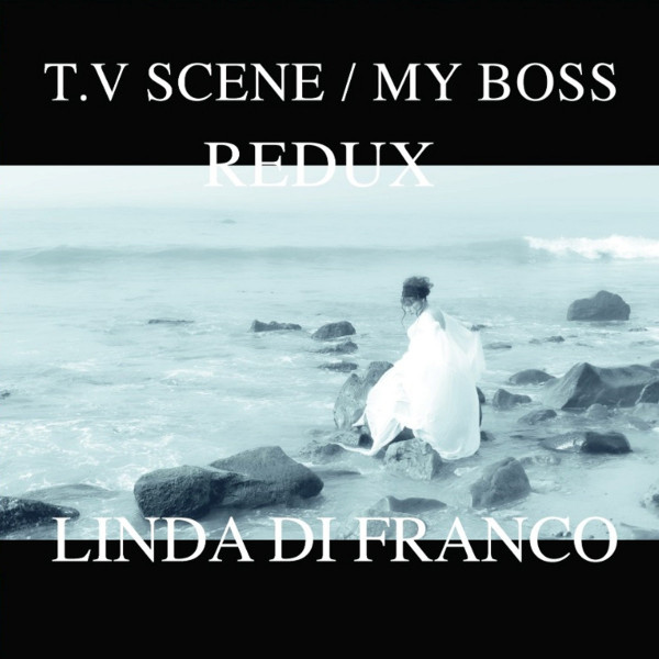 Linda Di Franco - "Redux"- T.V. Scene / My Boss | Best Record Italy (BST-X109) - main