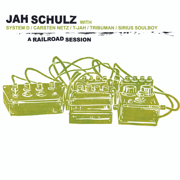 Jah Schulz  &  System D  &  Tribuman  &  Sirius Soulboy  &  Carsten Netz  &  T-Jah - A Railroad Session | Railroad Records (RRR004)