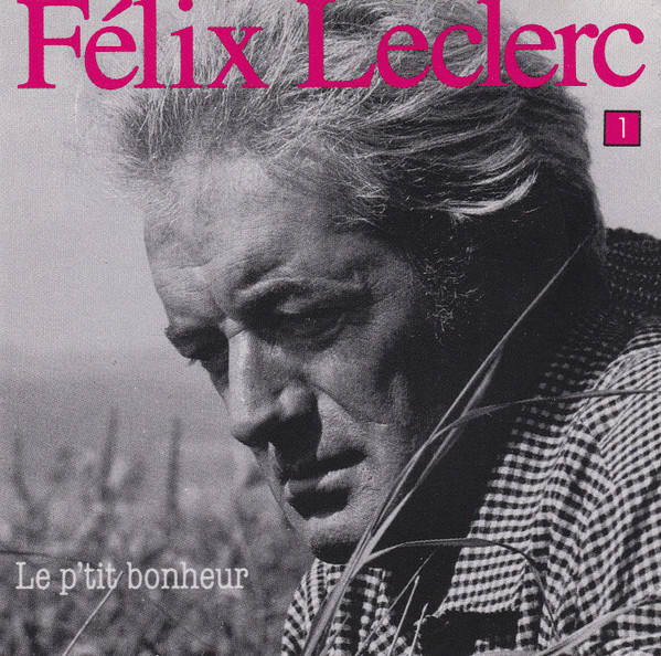 Félix Leclerc - Le P'tit Bonheur, Vol. 1 | Philips (838 072-2) Félix Leclerc - Le P'tit Bonheur, Vol. 1 | Philips (838 072-2)