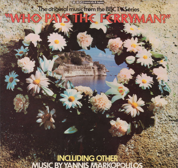 Yannis Markopoulos - The Original Music From The BBC TV Series "Who Pays The Ferryman?" | BBC Records And Tapes (REB 315) Yannis Markopoulos - The Original Music From The BBC TV Series "Who Pays The Ferryman?" | BBC Records And Tapes (REB 315)