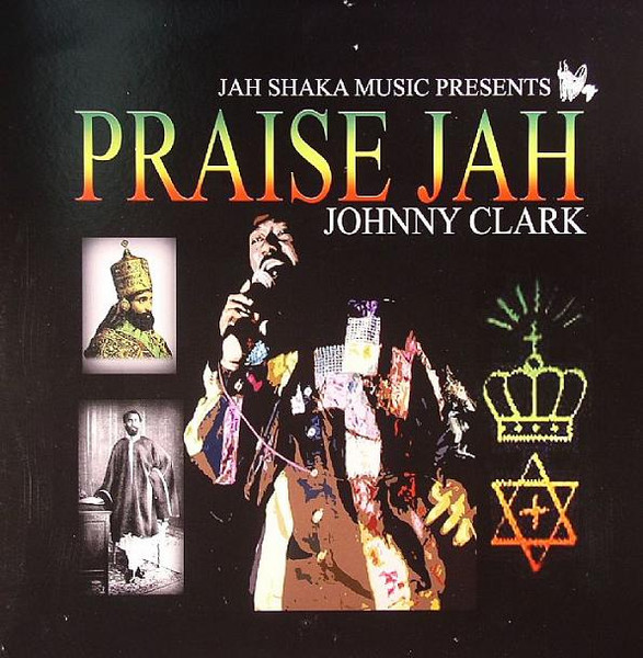 Johnny Clarke - Praise Jah | Jah Shaka Music (SHAKA 653) - main Johnny Clarke - Praise Jah | Jah Shaka Music (SHAKA 653) - main