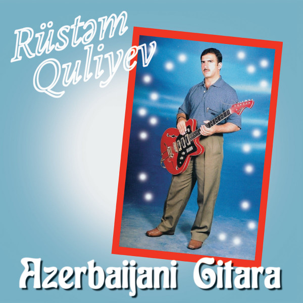 Rüstəm Quliyev - Azerbaijani Gitara | Les Disques Bongo Joe (none) Rüstəm Quliyev - Azerbaijani Gitara | Les Disques Bongo Joe (none)