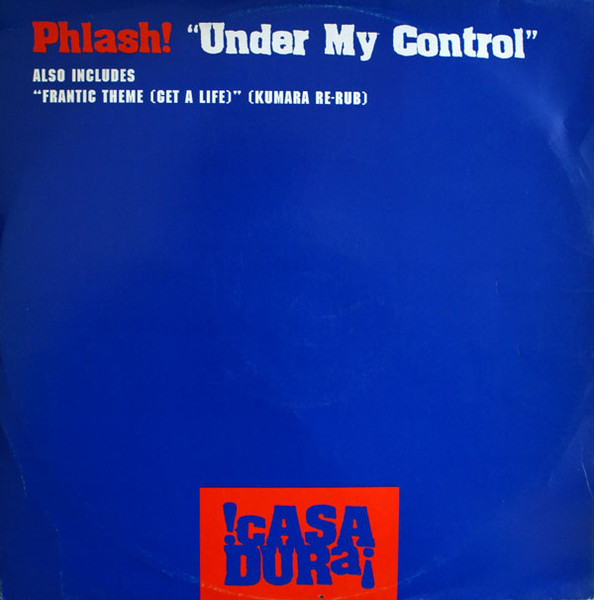 Phlash! - Under My Control / Frantic Theme (Get A Life) | Casa Dura (CASA 005)