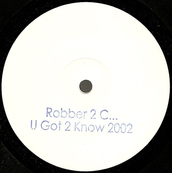 Robber 2 C - U Got 2 Know 2002 | Not On Label (ROBBER 2)