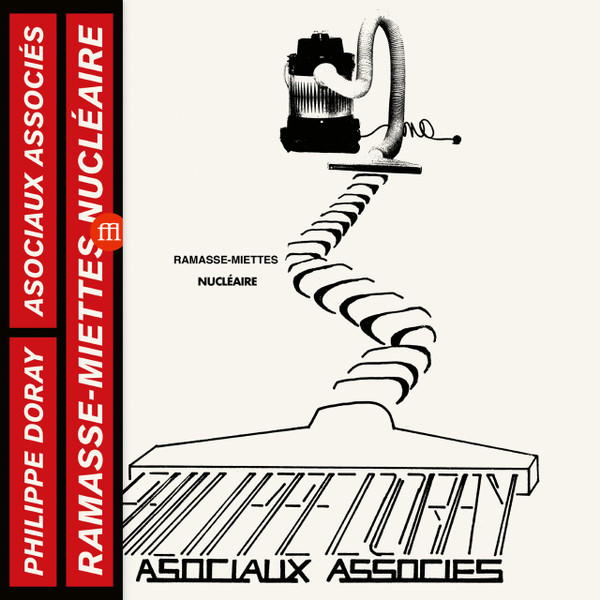 Philippe Doray , Les Asociaux Associés - Ramasse-Miettes Nucléaire | SouffleContinu Records (FFL 058LP)