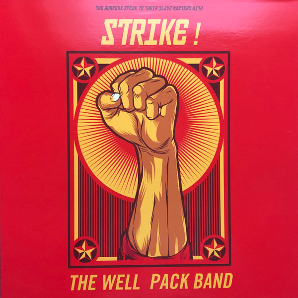 The Well Pack Band - The Workers Speak To Their Slave Masters With Strike | Studio 16 (WE 0011)