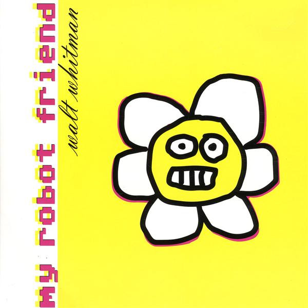 My Robot Friend - Walt Whitman | Dekathlon Records (DEKA 008)