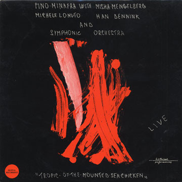 Pino Minafra  With Misha Mengelberg , Michele Lomuto , Han Bennink And Unknown Artist - Tropic Of The Mounted Sea Chicken | Splasc Records (HP 05)