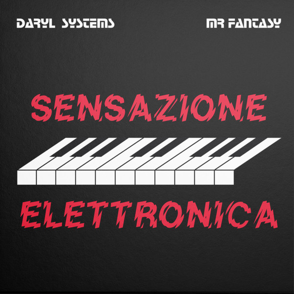 Daryl Systems & Mr Fantasy - Sensazione Elettronica | Maledetta Discoteca (MD 33-010) - main