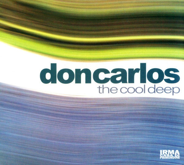 Don Carlos - The Cool Deep | Irma CasaDiPrimordine (IRM 676 CD) - main