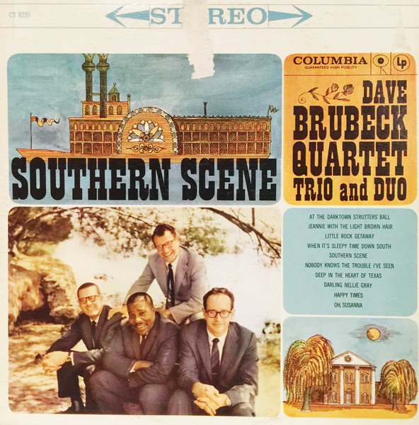 The Dave Brubeck Quartet , The Dave Brubeck Trio And The Dave Brubeck Duo - Southern Scene | Columbia (CS 8235) - main The Dave Brubeck Quartet , The Dave Brubeck Trio And The Dave Brubeck Duo - Southern Scene | Columbia (CS 8235) - main