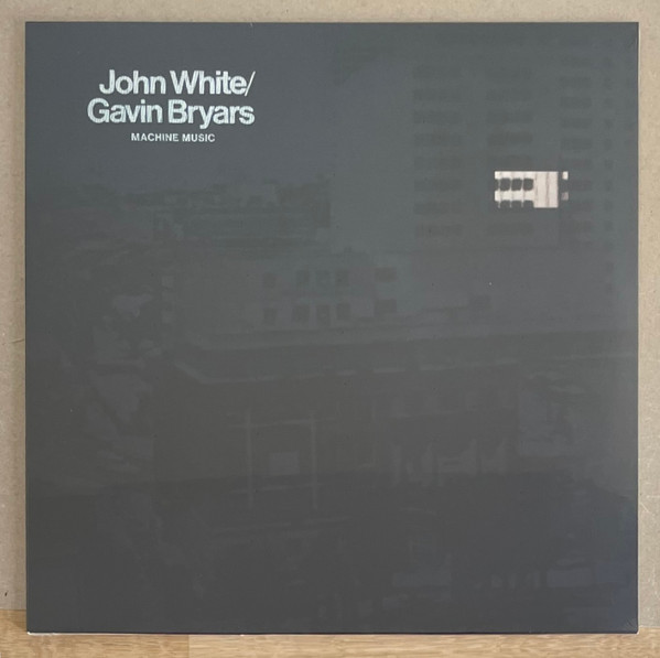 John White / Gavin Bryars - Machine Music | Dialogo (DIALP933)