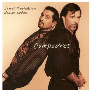 James Keelaghan , Oscar Lopez - Compadres | Jericho Beach Music (JBM 9701-2)