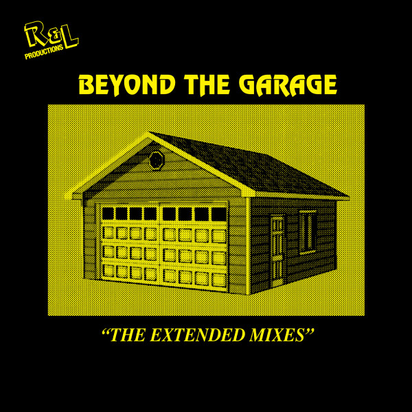 R&L Productions - Beyond The Garage “The Extended Mixes” | L.I.E.S. Records (LIES 216) - main