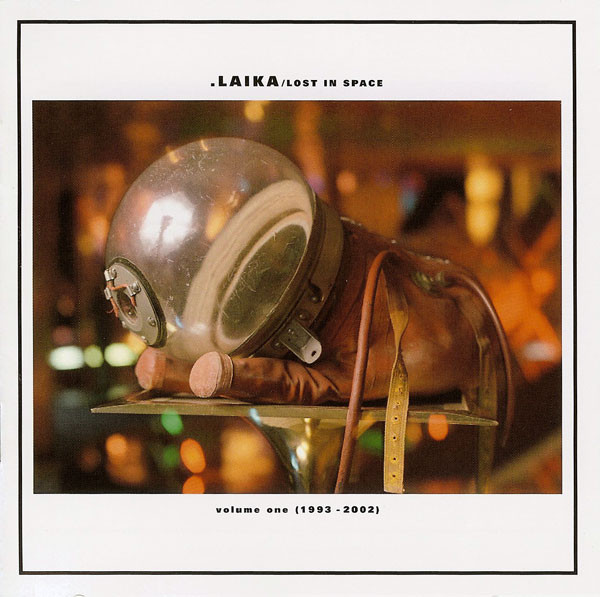 Laika - Lost In Space - Volume One (1993 - 2002) | Too Pure (PURE 110 CD)