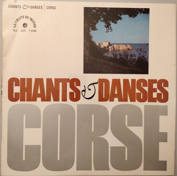 Corsicans - Chants Et Danses De Corse | Le Chant Du Monde (LDX 74388) Corsicans - Chants Et Danses De Corse | Le Chant Du Monde (LDX 74388)