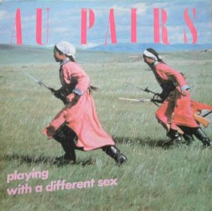 Au Pairs - Playing With A Different Sex | Human Records (HUMAN 1) - main Au Pairs - Playing With A Different Sex | Human Records (HUMAN 1) - main