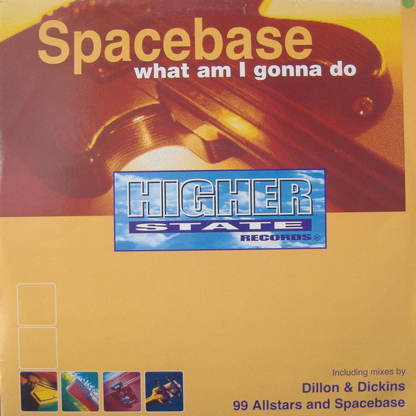 Spacebase - What Am I Gonna Do | Higher State Records (12 HSD 35) - main Spacebase - What Am I Gonna Do | Higher State Records (12 HSD 35) - main
