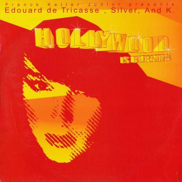 Franck Keller Junior Presents Edouard De Tricasse , Silver , And K. - Hollywood Is Burning | KLR Records (KLR 007)
