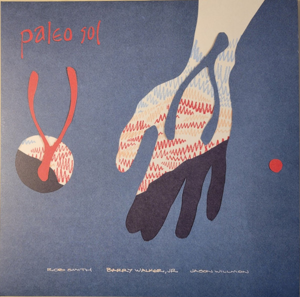 Barry Walker , Rob Smith , Jason Willmon - Paleo Sol | Thrill Jockey (THRILL 642) - main Barry Walker , Rob Smith , Jason Willmon - Paleo Sol | Thrill Jockey (THRILL 642) - main
