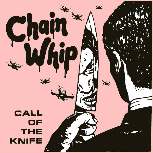 Chain Whip - Call Of The Knife | Drunken Sailor Records (DSR165) Chain Whip - Call Of The Knife | Drunken Sailor Records (DSR165)