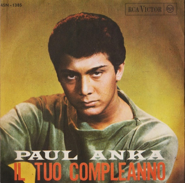 Paul Anka - Il Tuo Compleanno | RCA Victor (45N 1385) - main Paul Anka - Il Tuo Compleanno | RCA Victor (45N 1385) - main