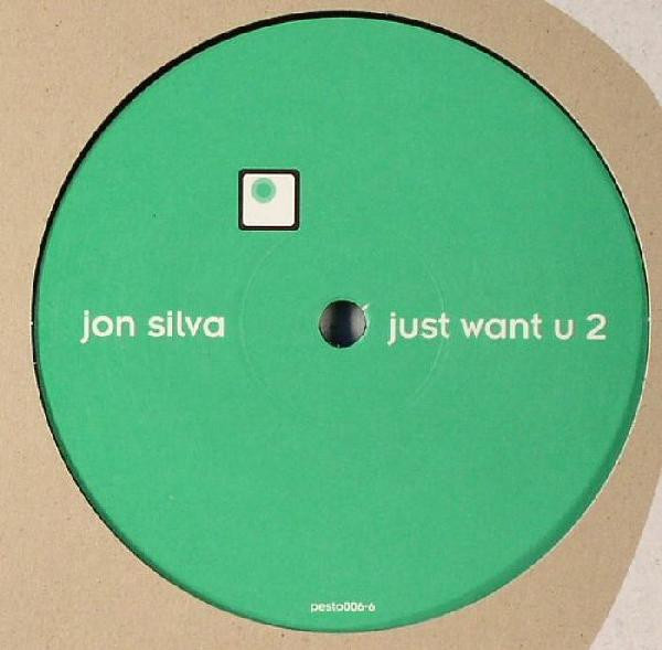 Jon Silva - Just Want U 2 | Pesto Music (pesto 006-6) - main