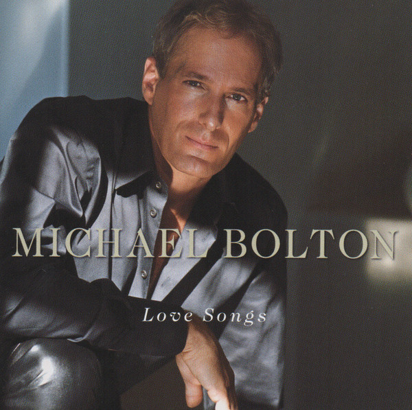 Michael Bolton - Love Songs | Columbia (CK 85351)