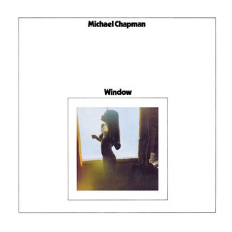 Michael Chapman - Window | Light In The Attic (LITA 124)