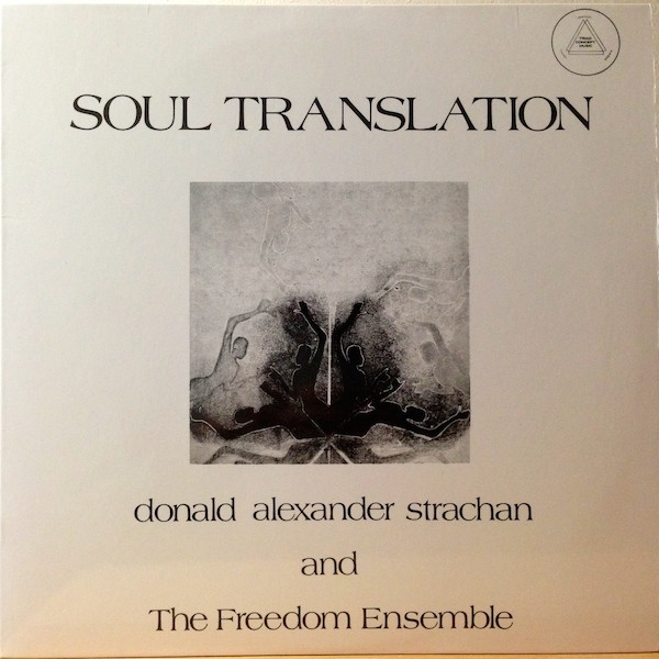 Donald Alexander Strachan And The Freedom Ensemble - Soul Translation | Universal Sound (US LP53)