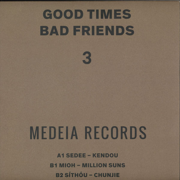 Various - Good Times Bad Friends Part 3 | Medeia Records (MA001.3) - 2 Various - Good Times Bad Friends Part 3 | Medeia Records (MA001.3) - 2
