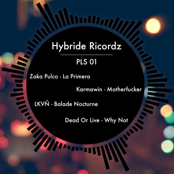 Zaka Pulco , Karmawin , LKVÑ , Dead Or Live - PLS01 | Hybride Ricordz ([l903623])