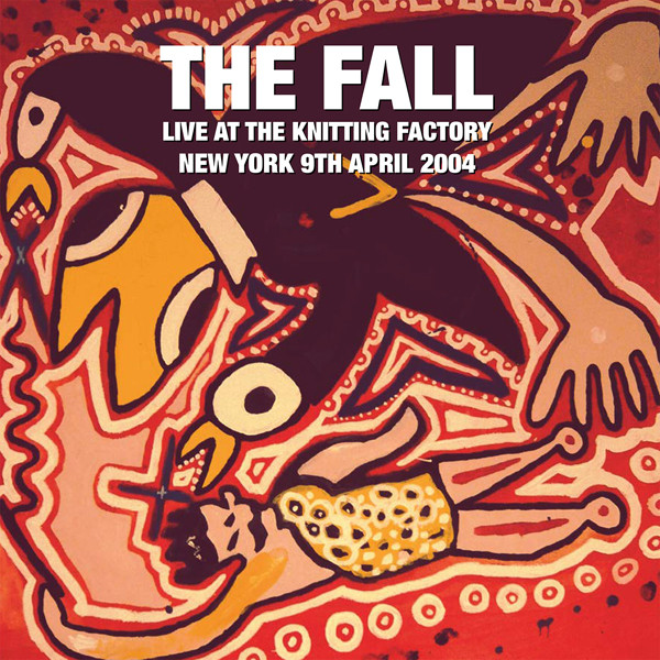 The Fall - Live At The Knitting Factory New York 9th April 2004 | Let Them Eat Vinyl (LETV590LP)