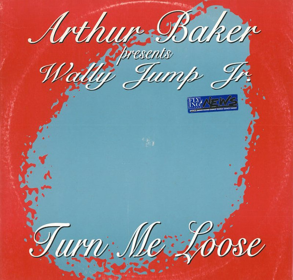 Arthur Baker Presents Wally Jump Jr. - Turn Me Loose | Lemon Records (LEM 023)