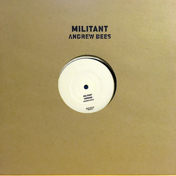 Andrew Bees - Militant | Basic Replay (BRAB-001)