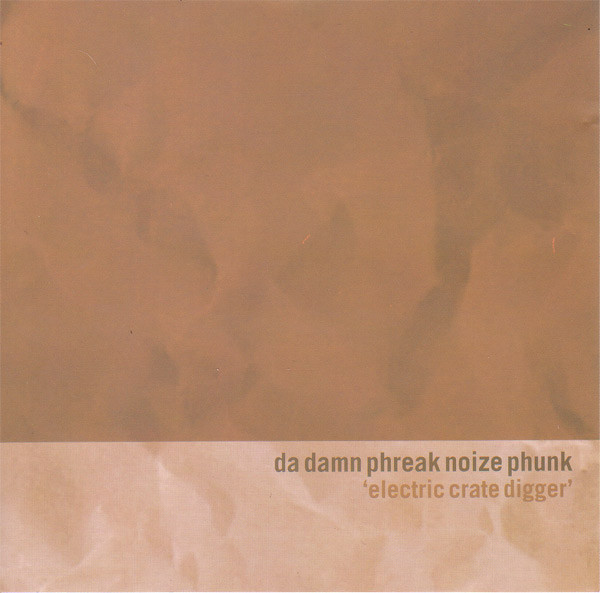 Da Damn Phreak Noize Phunk - Electric Crate Digger | !K7 Records (k7r027cd)