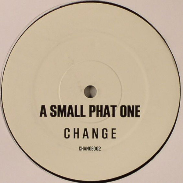 A Small Phat One - Change | Multiply Records (CHANGE002)