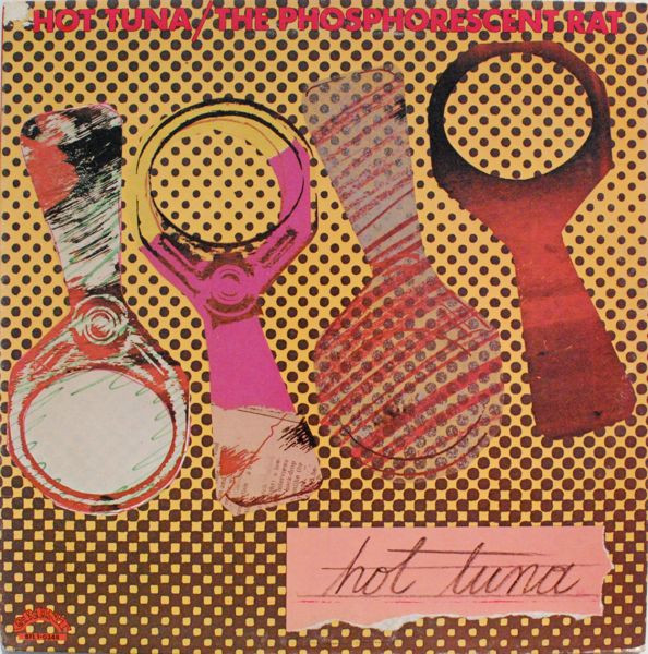 Hot Tuna - The Phosphorescent Rat | Grunt (BFL1-0348)